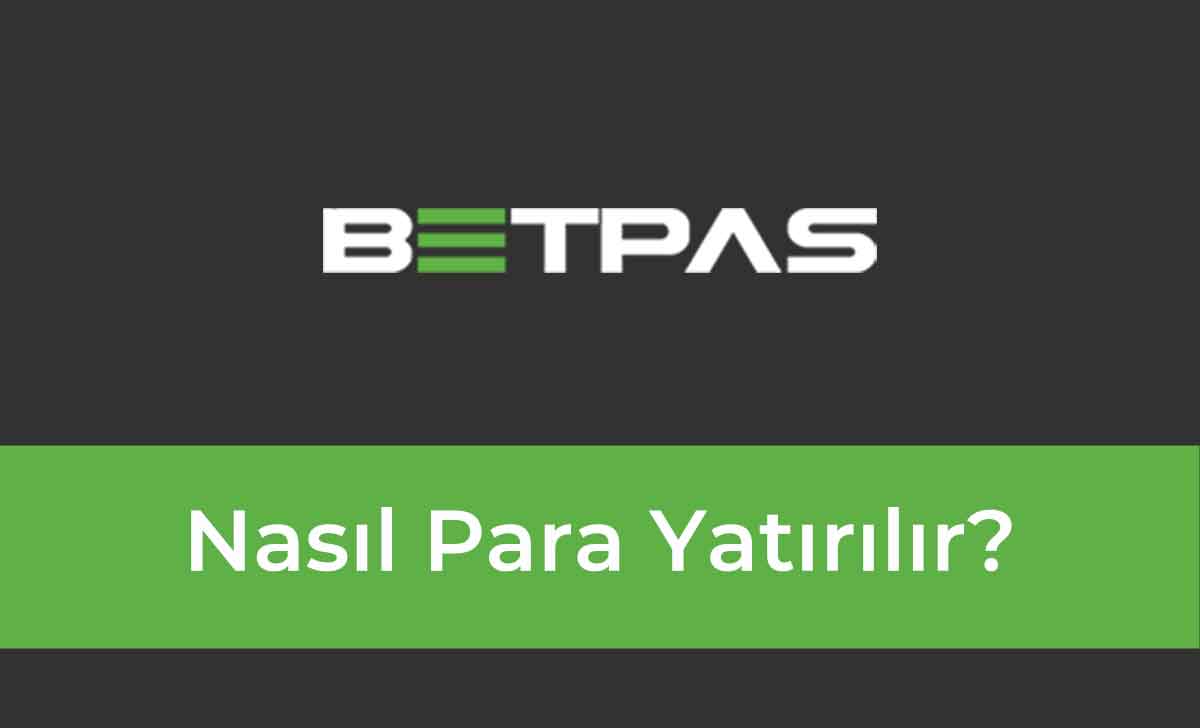 Betpas Nasıl Para Yatırılır